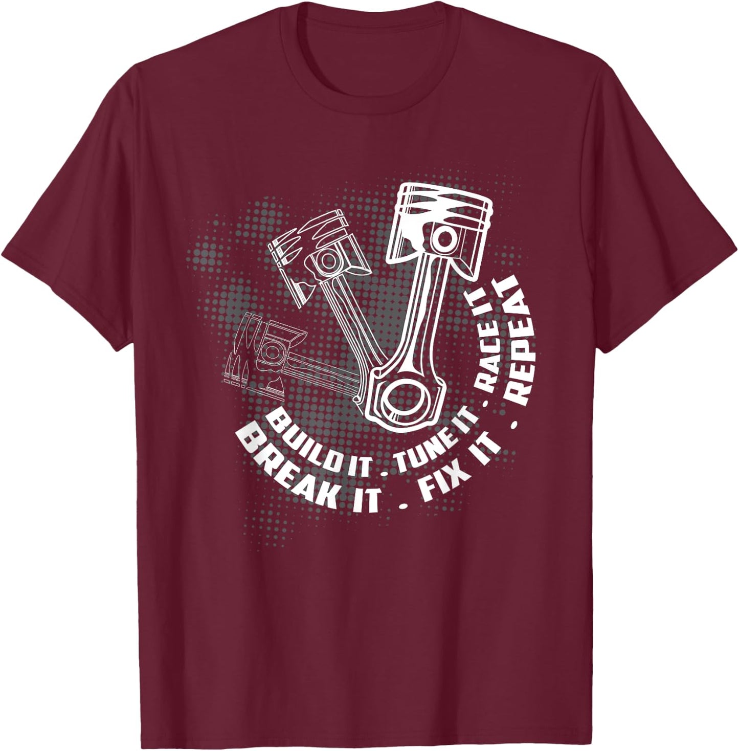 Build It Break It Repeat Funny Street Drag Racing Gift Men T-Shirt - T-Shirt | Maroon