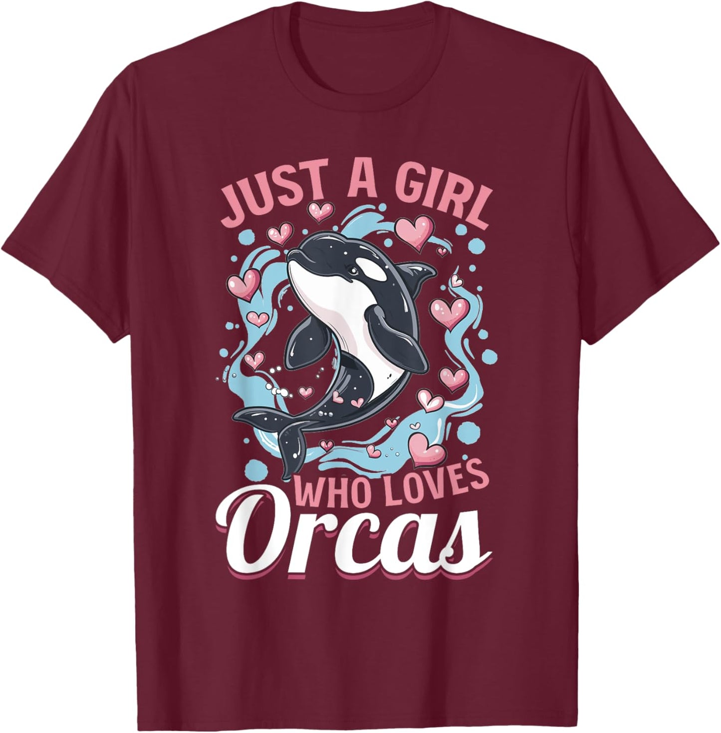 Funny Orca Animal Just a Girls who loves Orcas T-Shirt - T-Shirt | Maroon