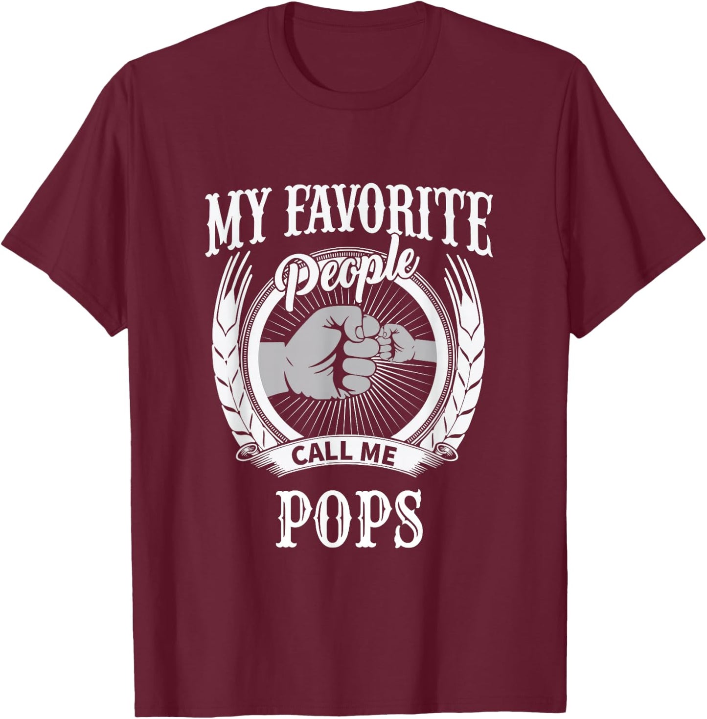 My Favorite People Call Me Pops Grandfather Grandpa T-Shirt - T-Shirt | Maroon