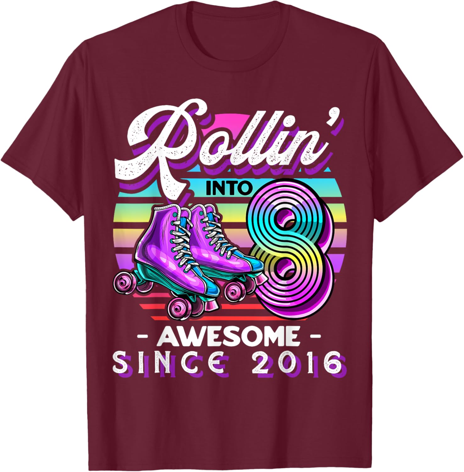 Roller Skating 8th Birthday Girls Rollin into 8 Awesome 2016 T-Shirt - T-Shirt | Maroon