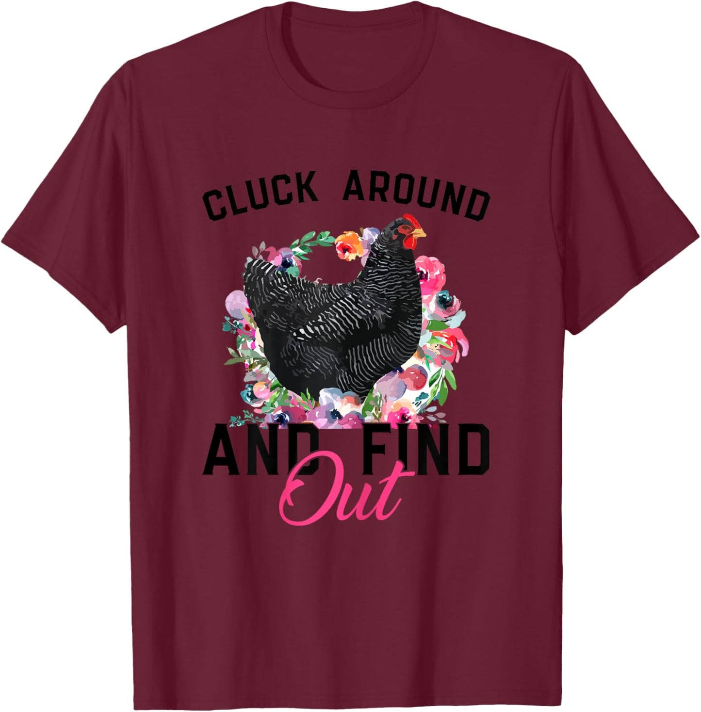 Cluck Around And Find Out Funny Chicken Rooster Women Girls T-Shirt - T-Shirt | Maroon