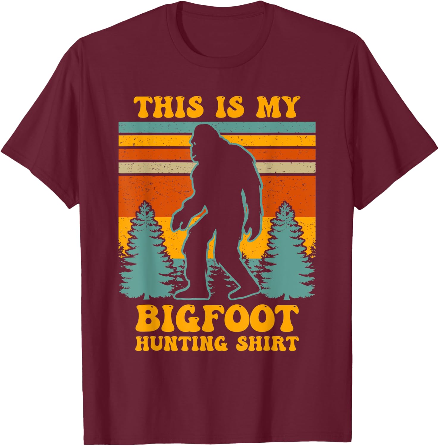 Funny This Is My Bigfoot Hunting Shirt Sasquatch Gift T-Shirt - T-Shirt | Maroon