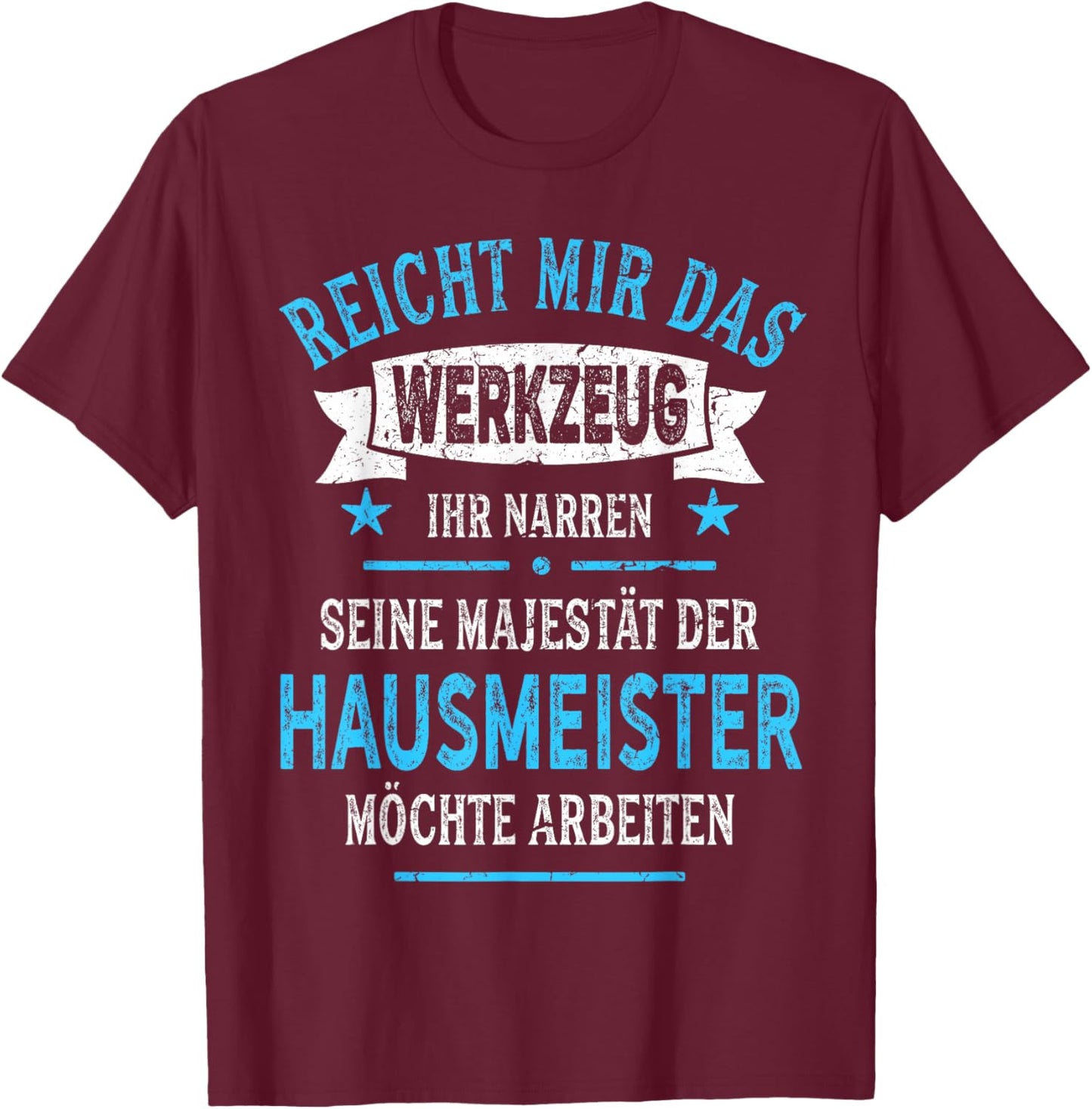 Hausmeister lustig Spruch Majestät Werkzeug Witziges T-Shirt - T-Shirt | Maroon