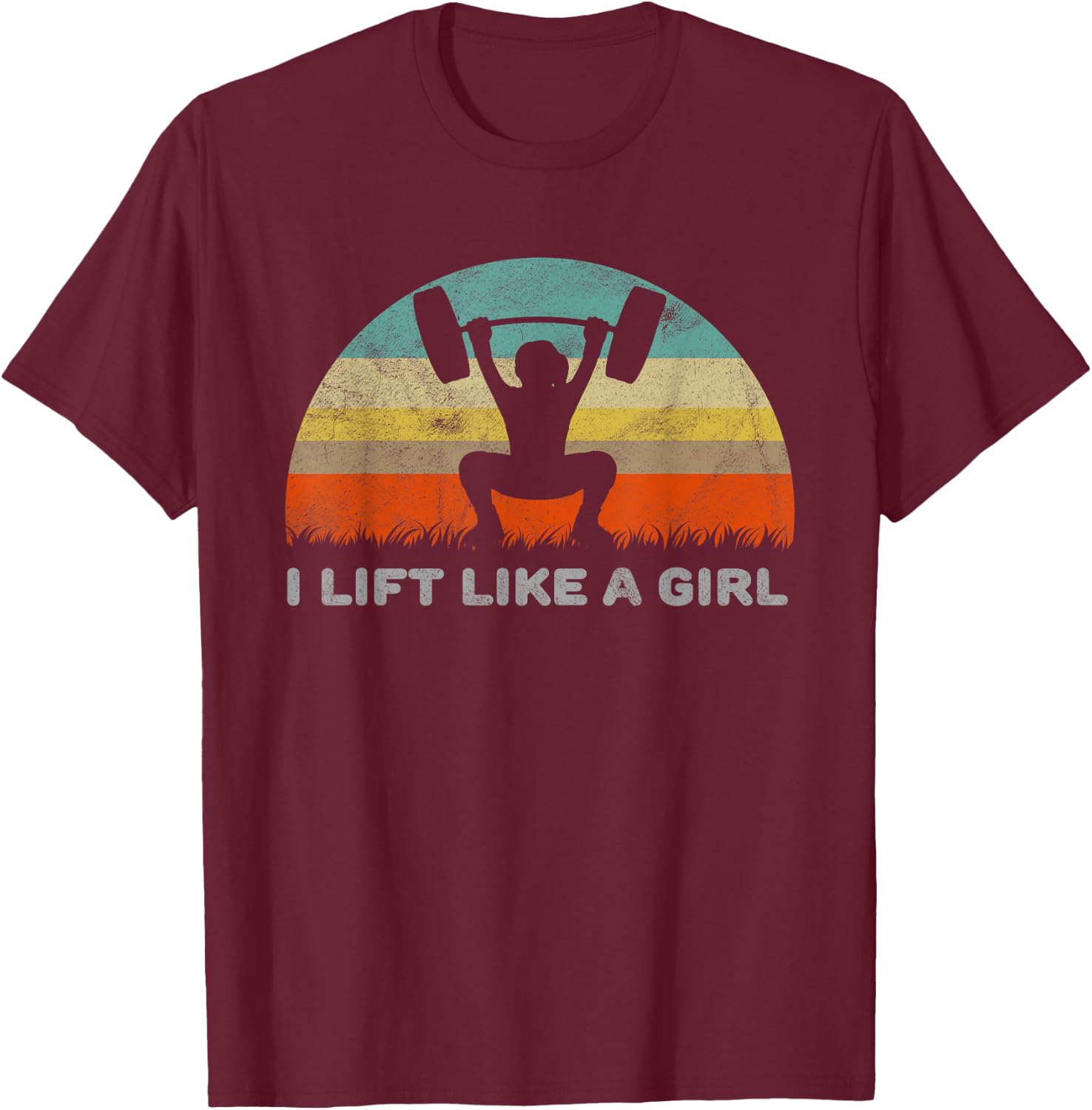 Funny I Lift Like A Girl T-Shirt - T-Shirt | Maroon
