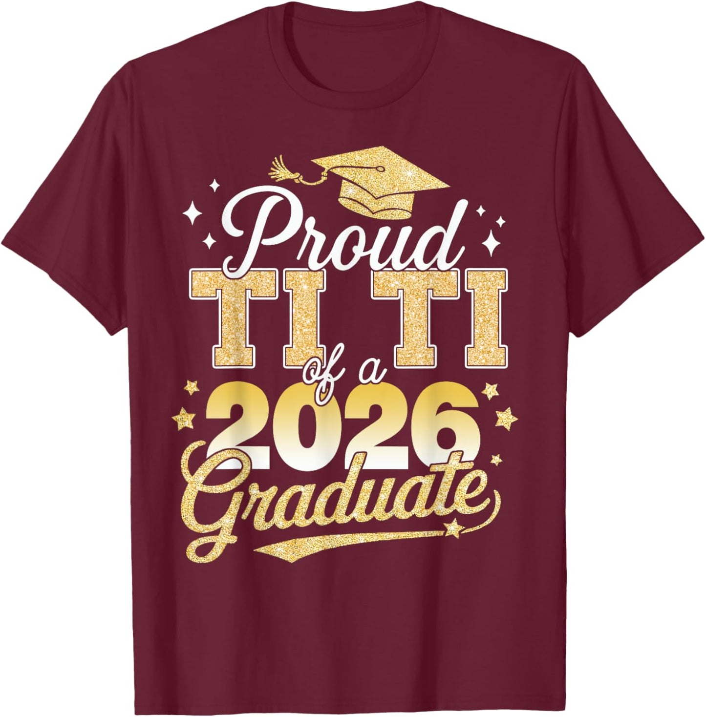 Proud Ti Ti Of A Class Of 2026 Graduate Senior 26 Graduation T-Shirt - T-Shirt | Maroon