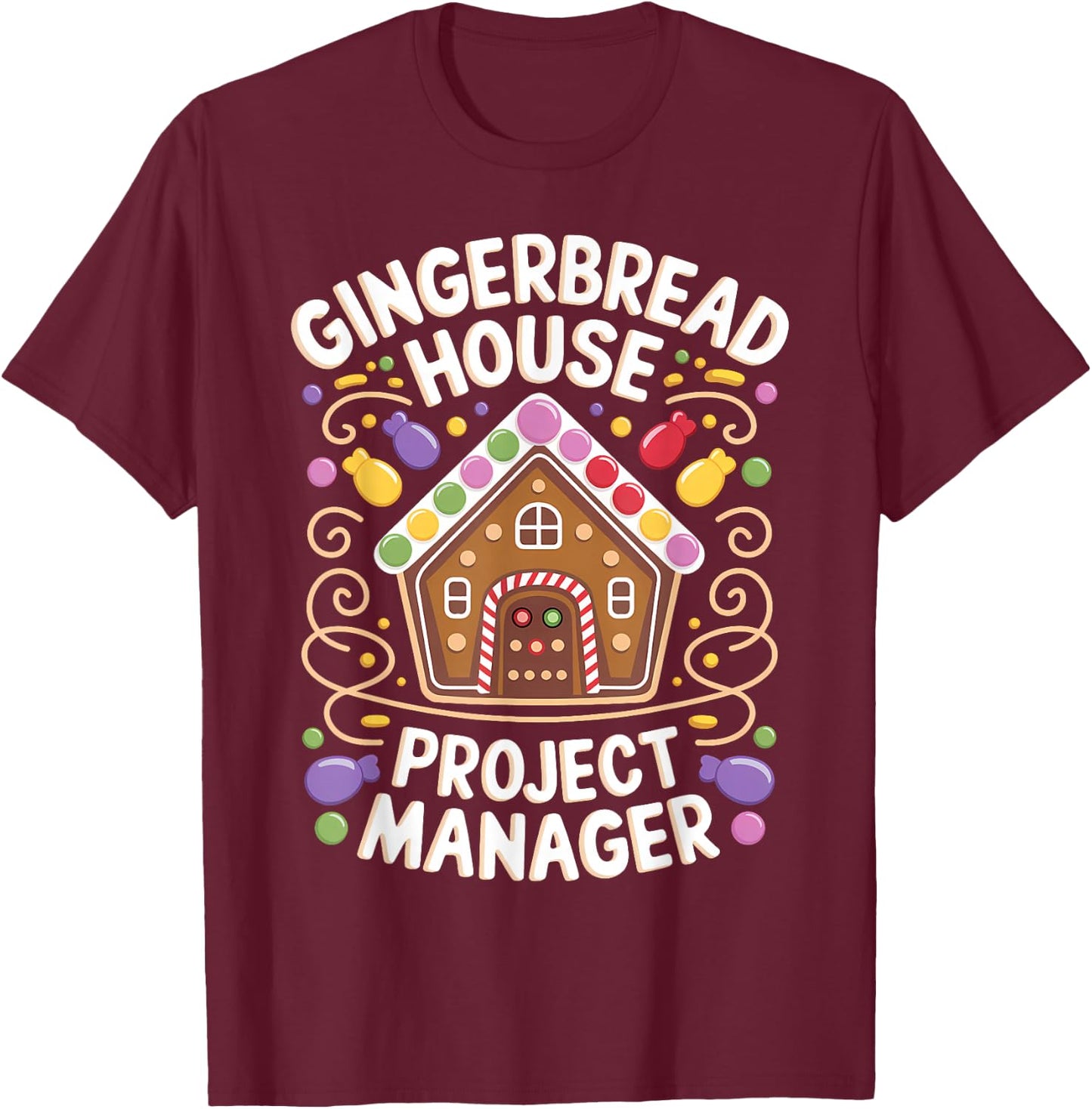 Gingerbread House Project manager Decorating Baking Xmas T-Shirt - T-Shirt | Maroon