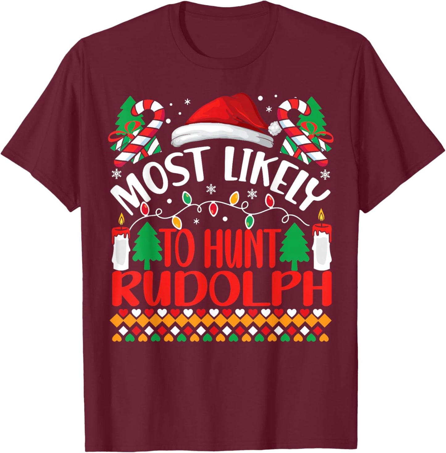Most Likely To hunt Rudolph Matching Funny Christmas T-Shirt - T-Shirt | Maroon