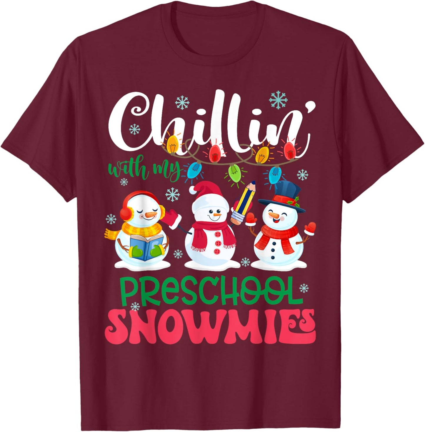 Chillin With My Preschool Snowmies Light Christmas Teacher T-Shirt - T-Shirt | Maroon