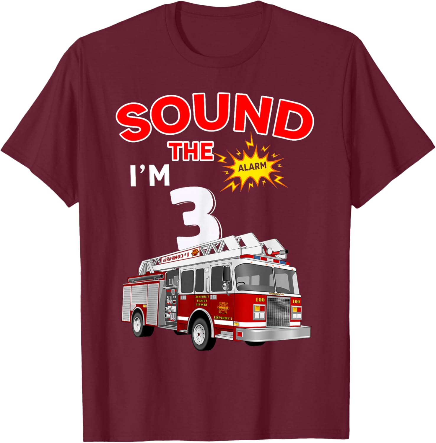 Sound the Alarm I'm 3! Kids Fire Truck Firefighter Birthday T-Shirt - T-Shirt | Maroon