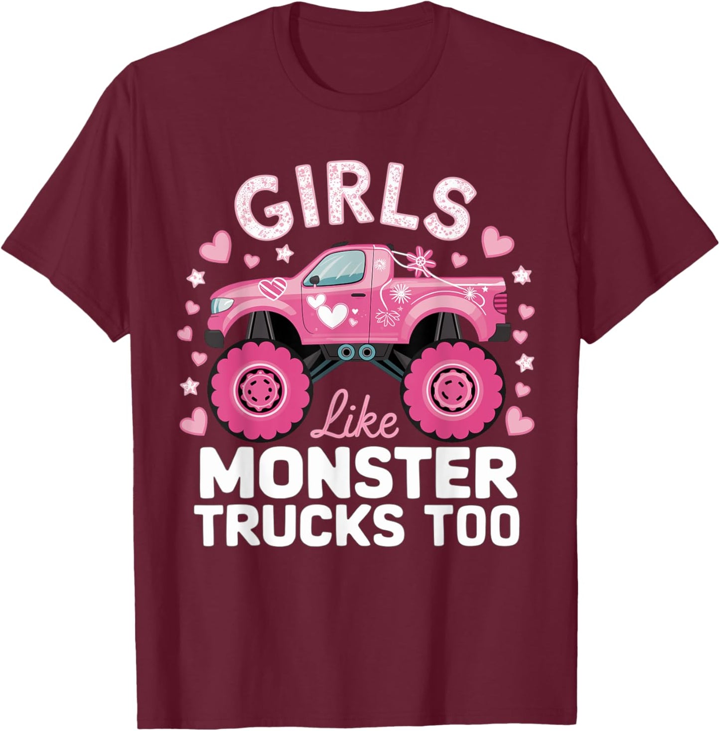Cute Monster Truck Girls Like Monsters Too T-Shirt - T-Shirt | Maroon