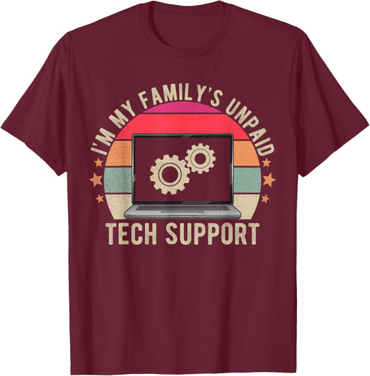 I'm My Familys Unpaid Tech Support Computer Engineer Funny T-Shirt - T-Shirt | Maroon