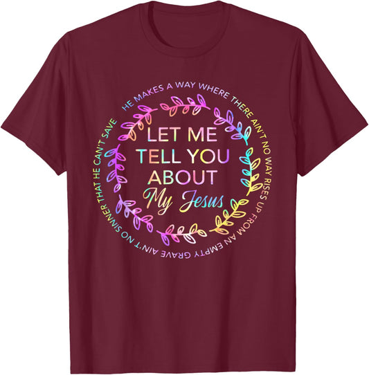 Let Me Tell You About My Jesus Shirt T-Shirt - T-Shirt | Maroon
