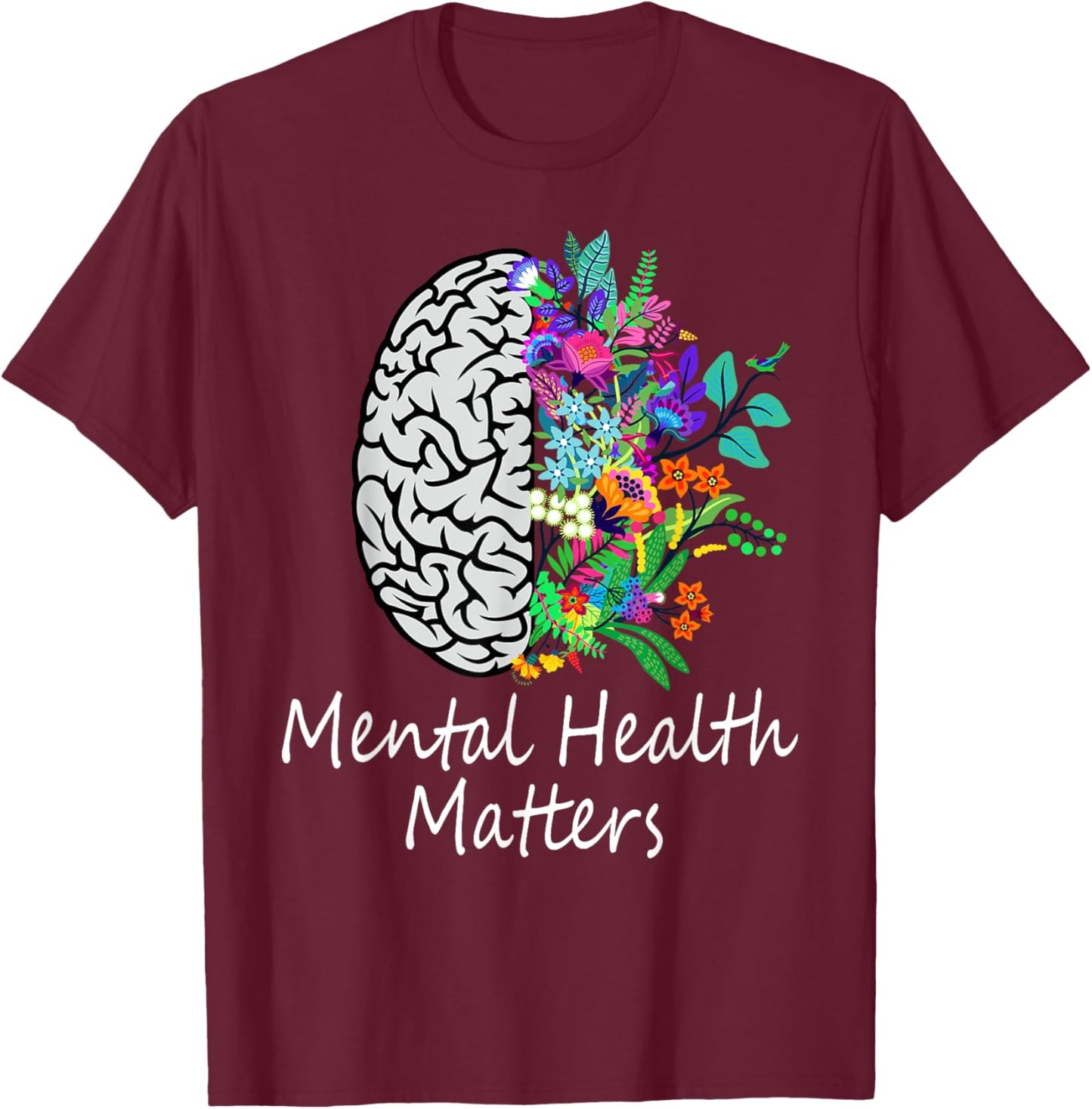 Mental Health Matters Brain Illness Mental Health Awareness T-Shirt - T-Shirt | Maroon