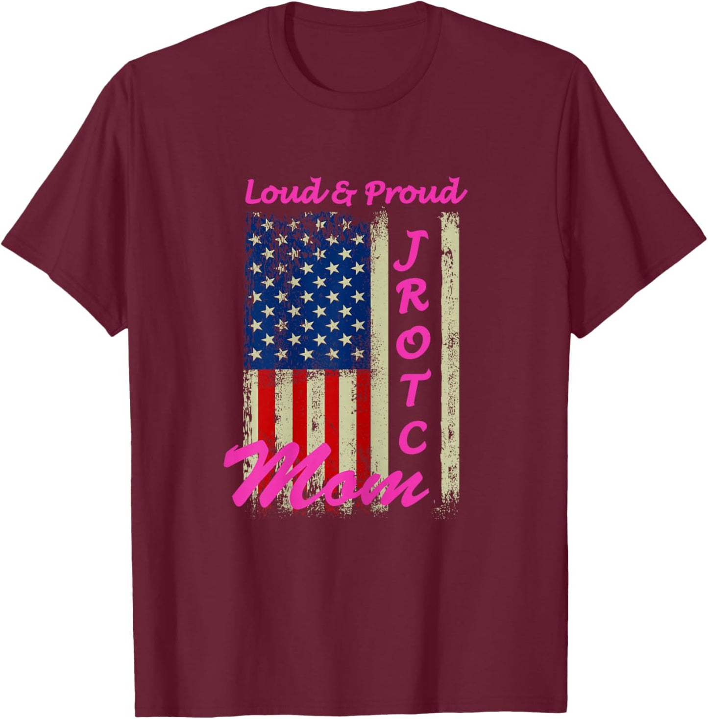 Funny Loud & Proud JROTC Mom Proud Mothers Military Support T-Shirt - T-Shirt | Maroon