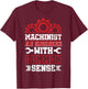 Funny Machinist Mechanic Machine Operator Shirt T-Shirt - T-Shirt | Maroon