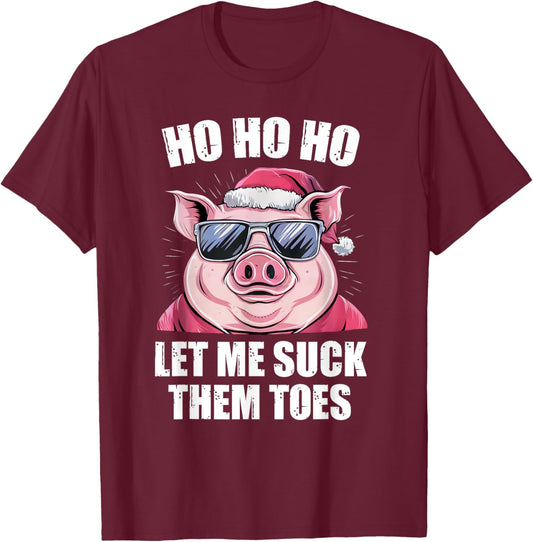 Ho Ho Ho Let Me Suck Them Toes Funny Toe Feet Lover T-Shirt - T-Shirt | Maroon