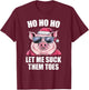 Ho Ho Ho Let Me Suck Them Toes Funny Toe Feet Lover T-Shirt - T-Shirt | Maroon