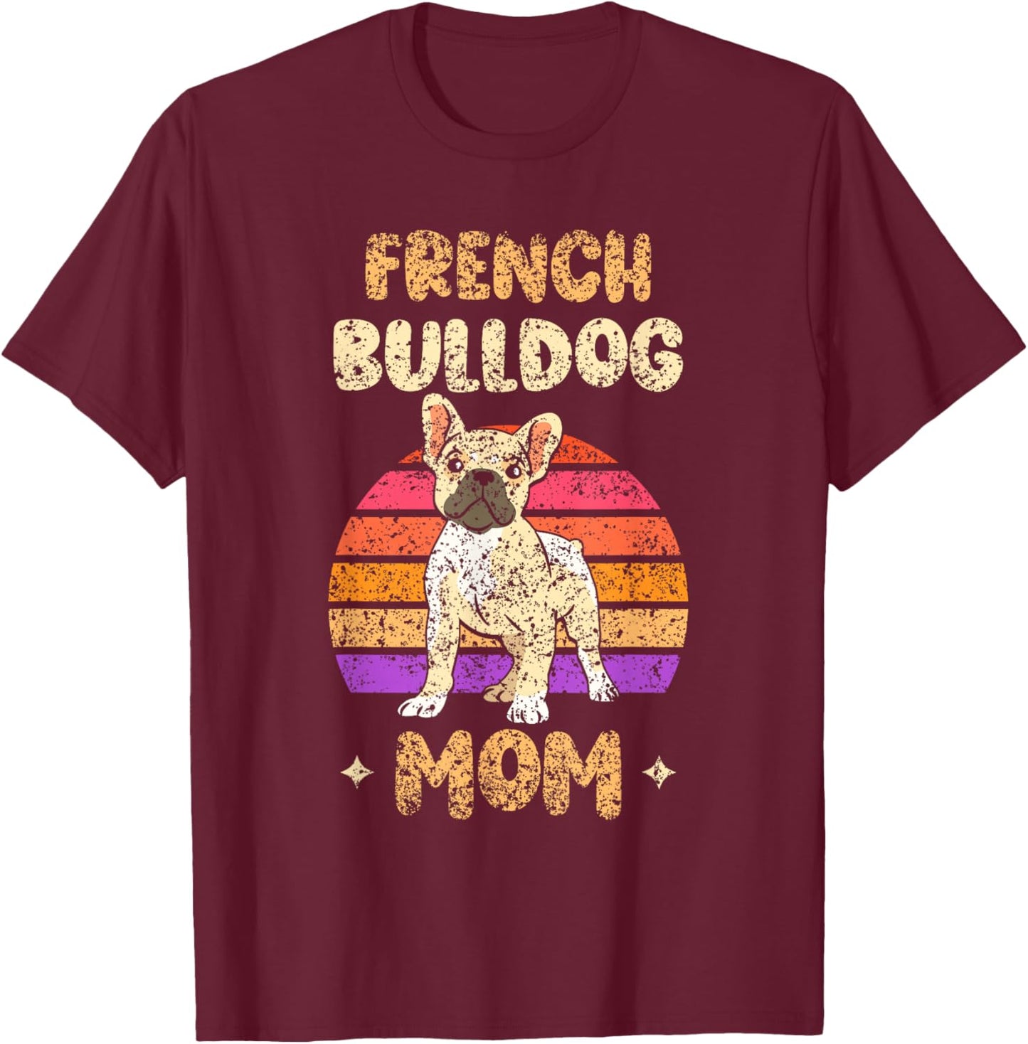 French Bulldog Mom Lover Owner Frenchie French Bulldog T-Shirt - T-Shirt | Maroon