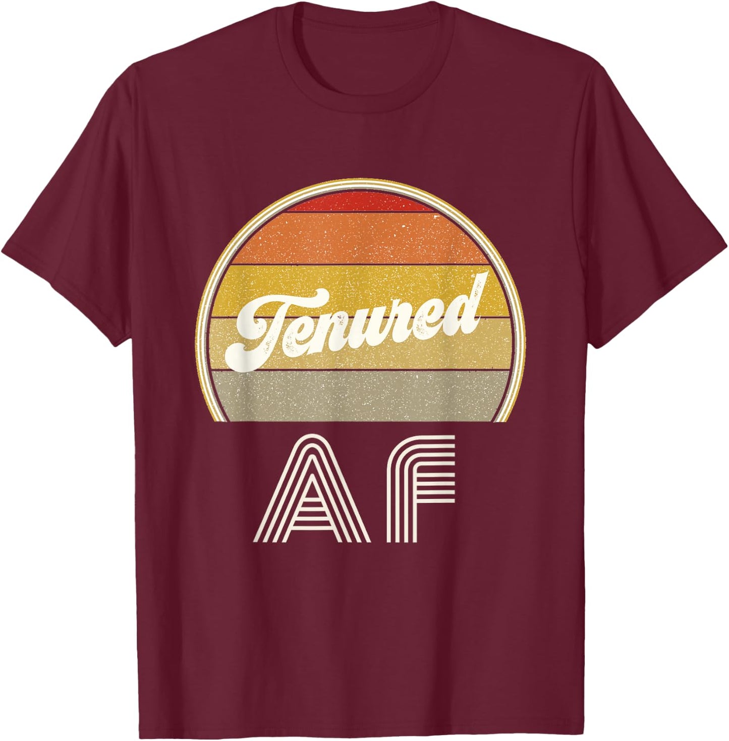 Tenure Stuff For Teachers Retro Tenured AF College Professor Women T-Shirt - T-Shirt | Maroon