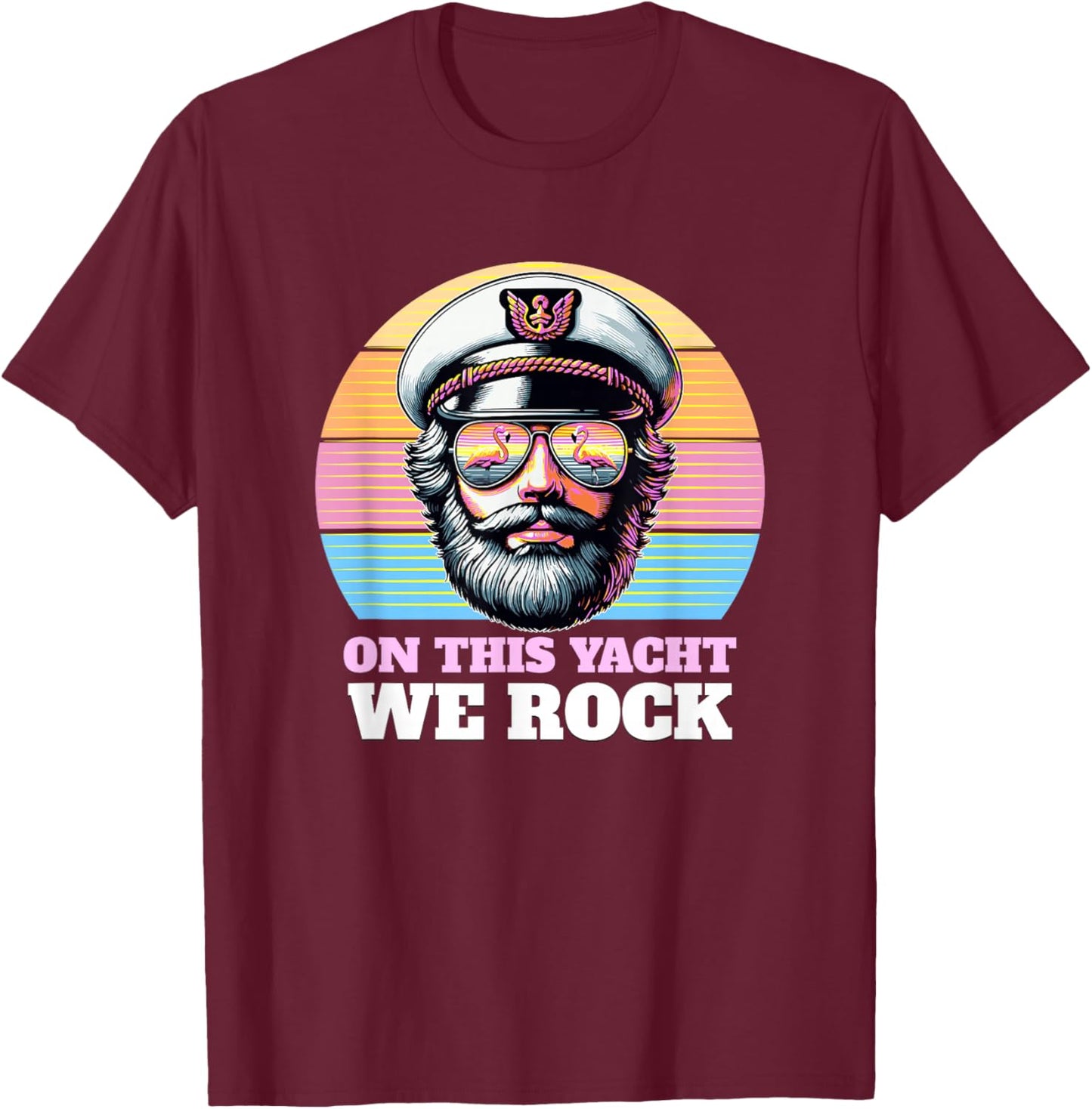 Yacht Rock Captain 80s Party | On This Yacht We Rock Funny T-Shirt - T-Shirt | Maroon