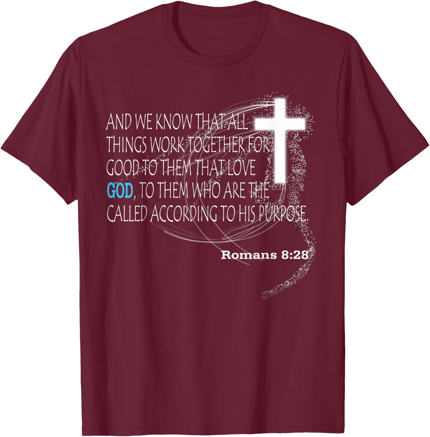 Romans 8:28 T-Shirt - T-Shirt | Maroon