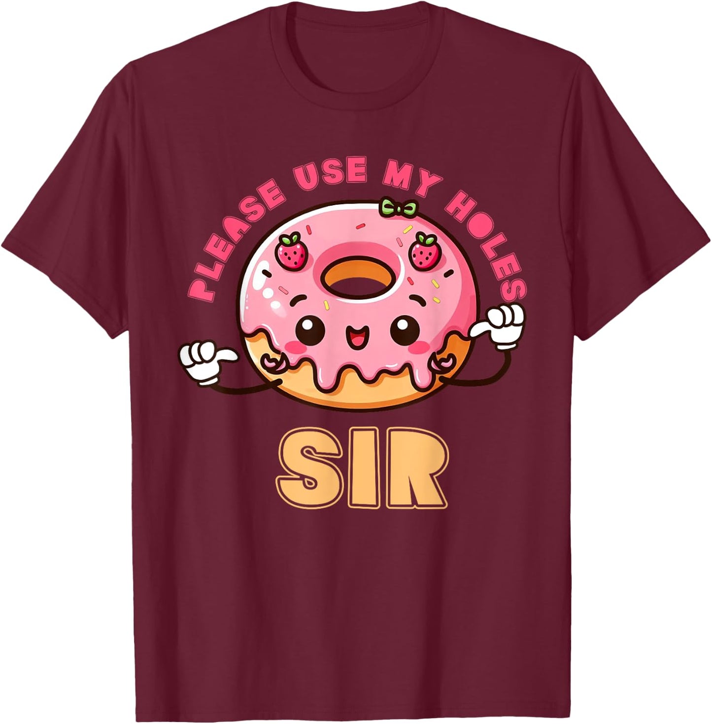 Please Use My Holes Sir Inappropriate Funny Donut Embarrass T-Shirt - T-Shirt | Maroon