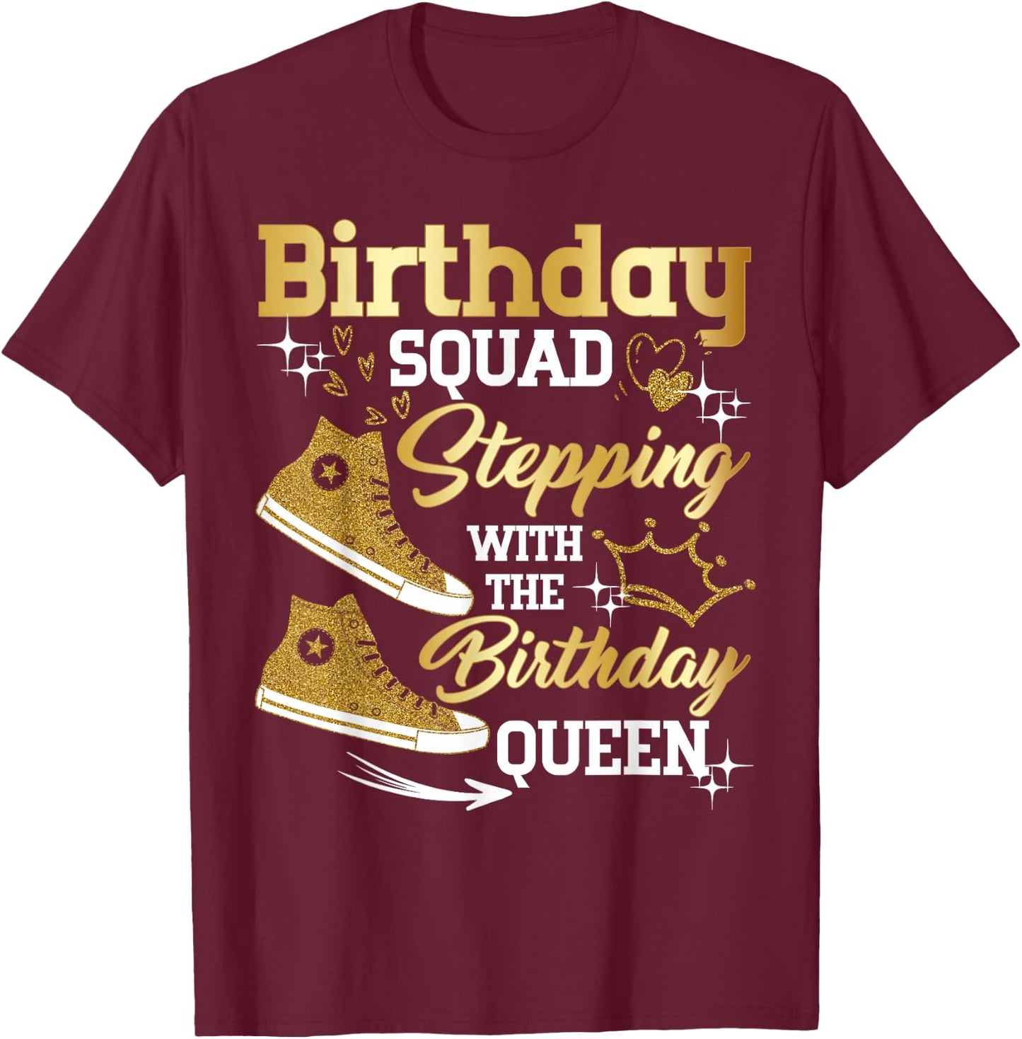 Birthday Squad Shoes Stepping with The Birthday Queen Party T-Shirt - T-Shirt | Maroon