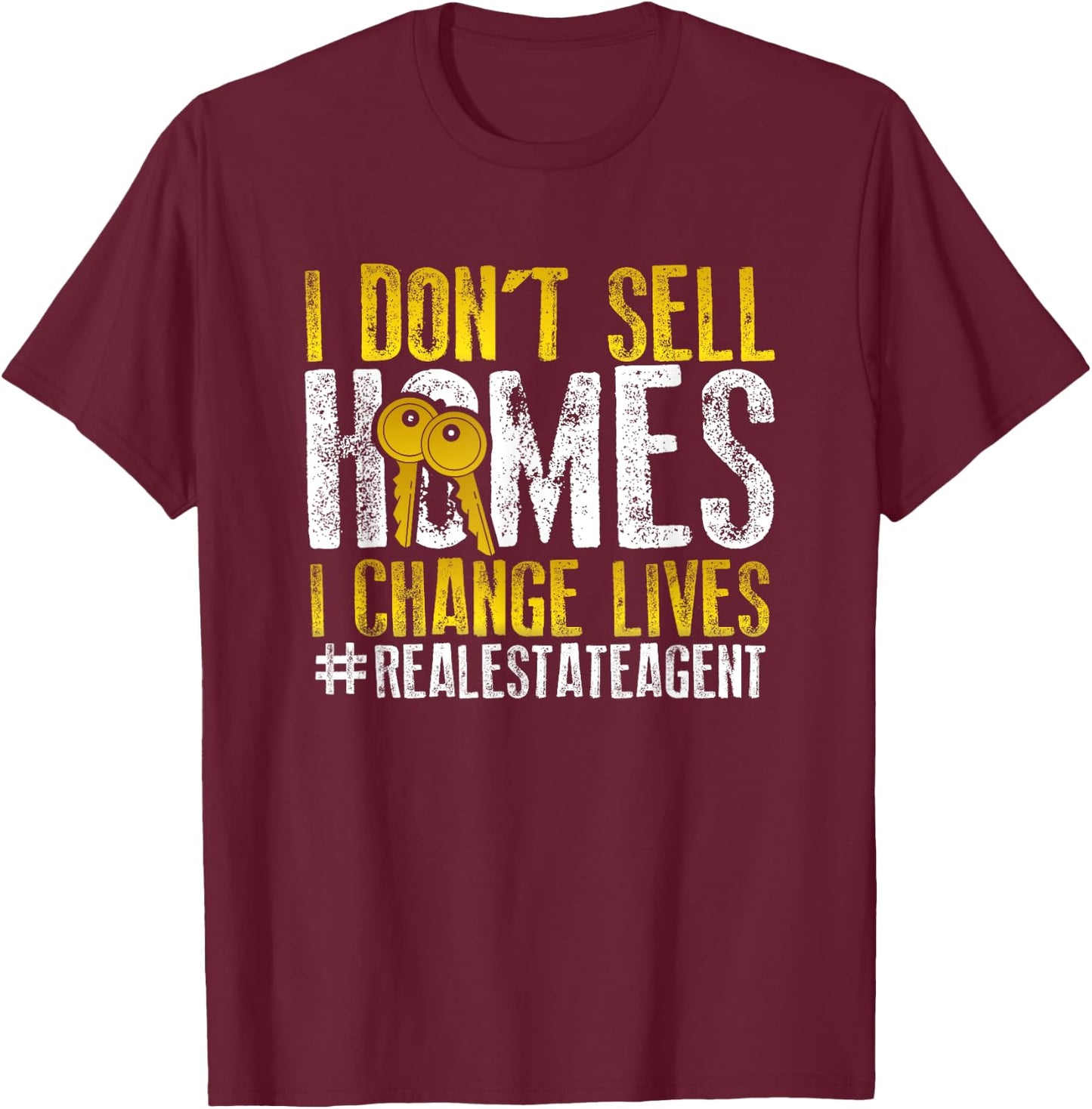 I Don't Sell Homes I Change Lives Inspired Real Estate Agent T-Shirt - T-Shirt | Maroon