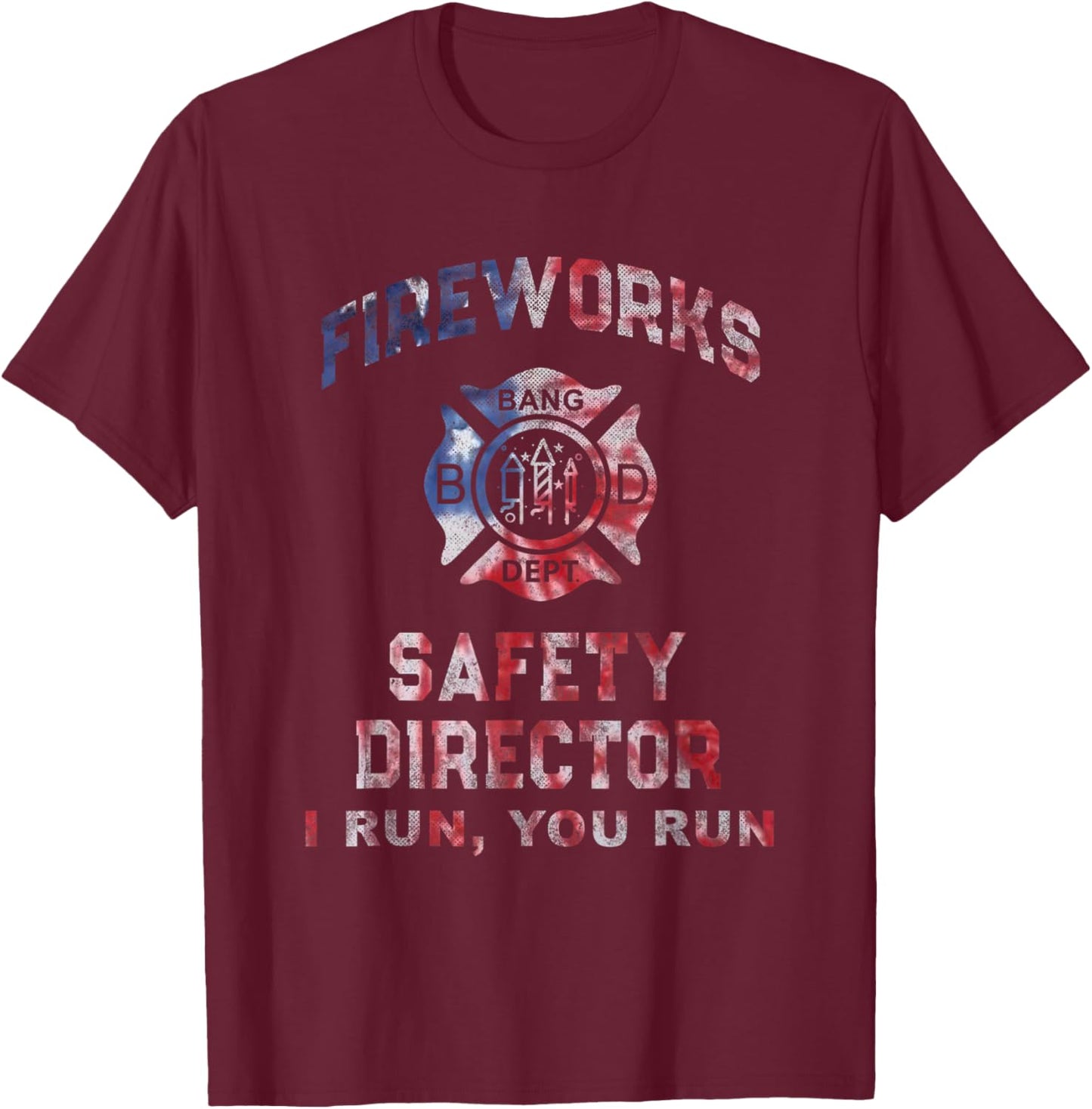 Funny FIREWORKS SAFETY DIRECTOR Firefighter America Red Pyro T-Shirt - T-Shirt | Maroon