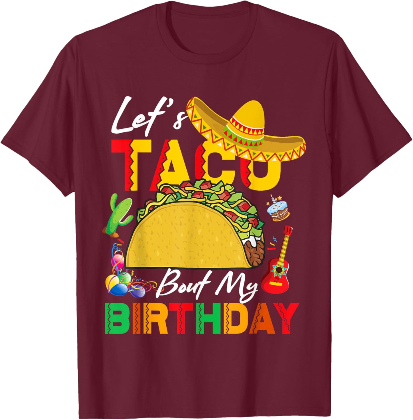 Let's Taco bout My Birthday Cinco De Mayo Tacos T-Shirt - T-Shirt | Maroon