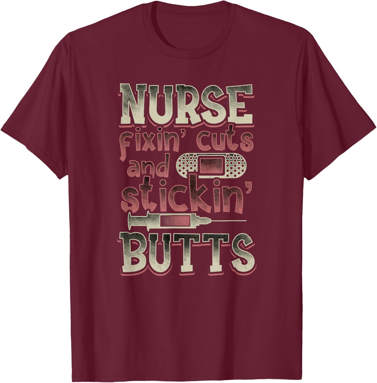 Nurse Gifts Men Funny Fixin' Cuts Stickin' Butts T-Shirt - T-Shirt | Maroon