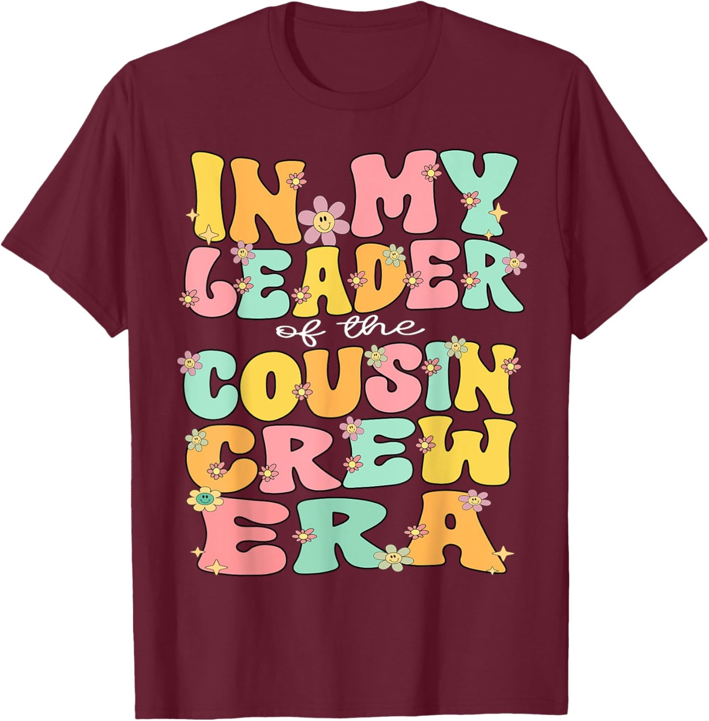 In My Leader Cousin Crew Era Retro Leader Of The Cousin Crew T-Shirt - T-Shirt | Maroon