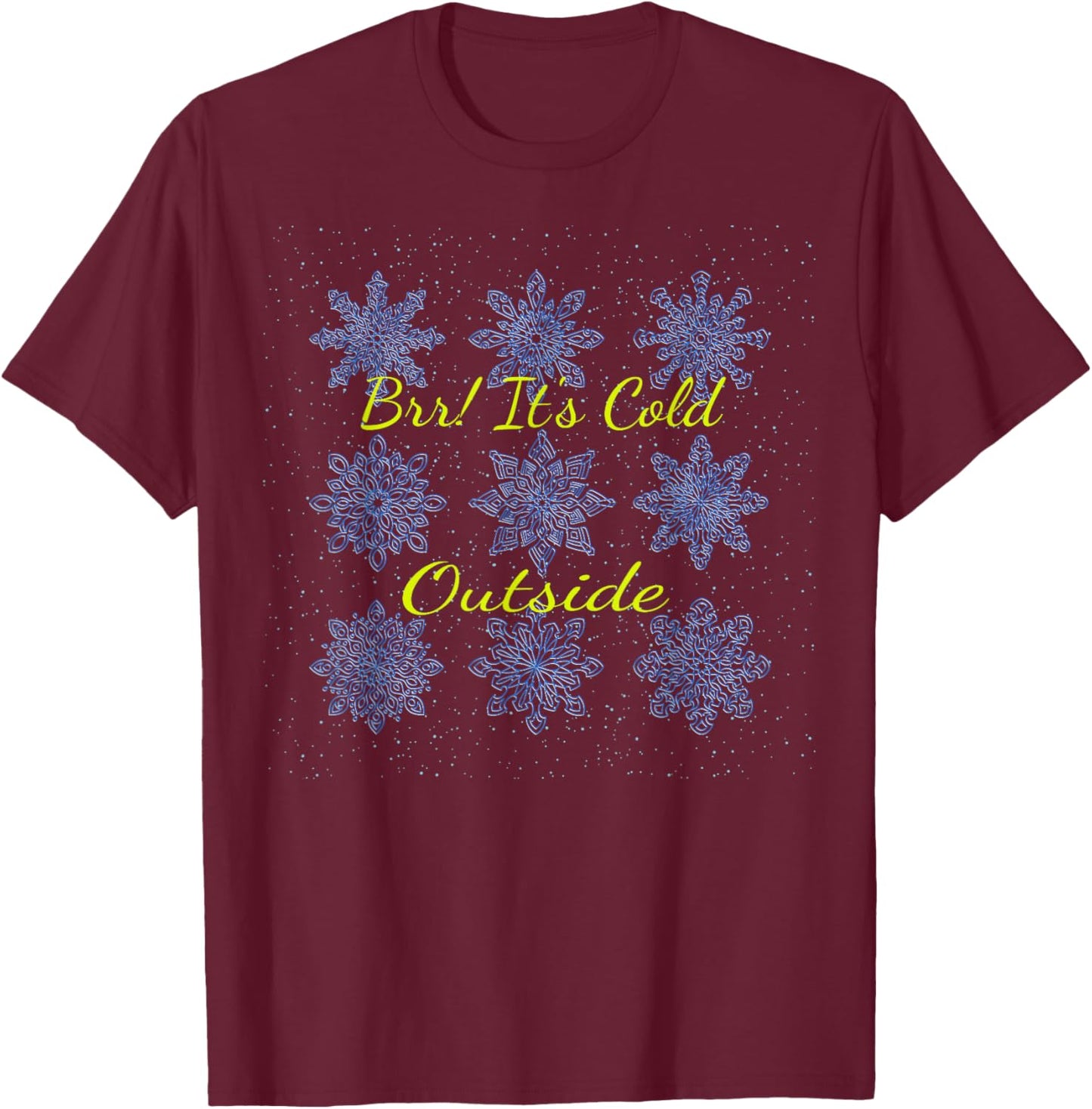 Brr!! It's Cold Outside T-Shirt - T-Shirt | Maroon