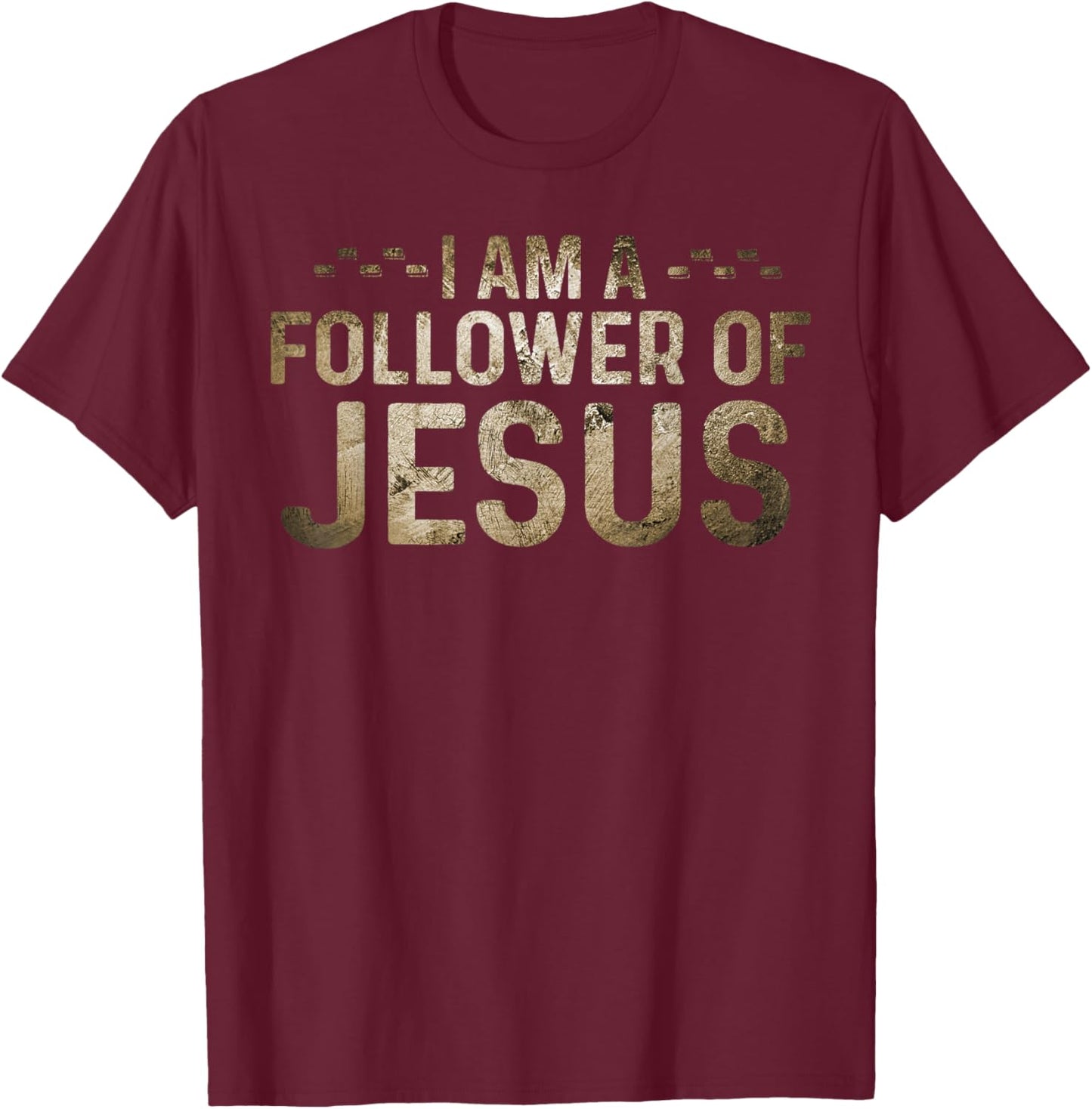 I Am A Follower Of Jesus Christian Religious T-Shirt - T-Shirt | Maroon