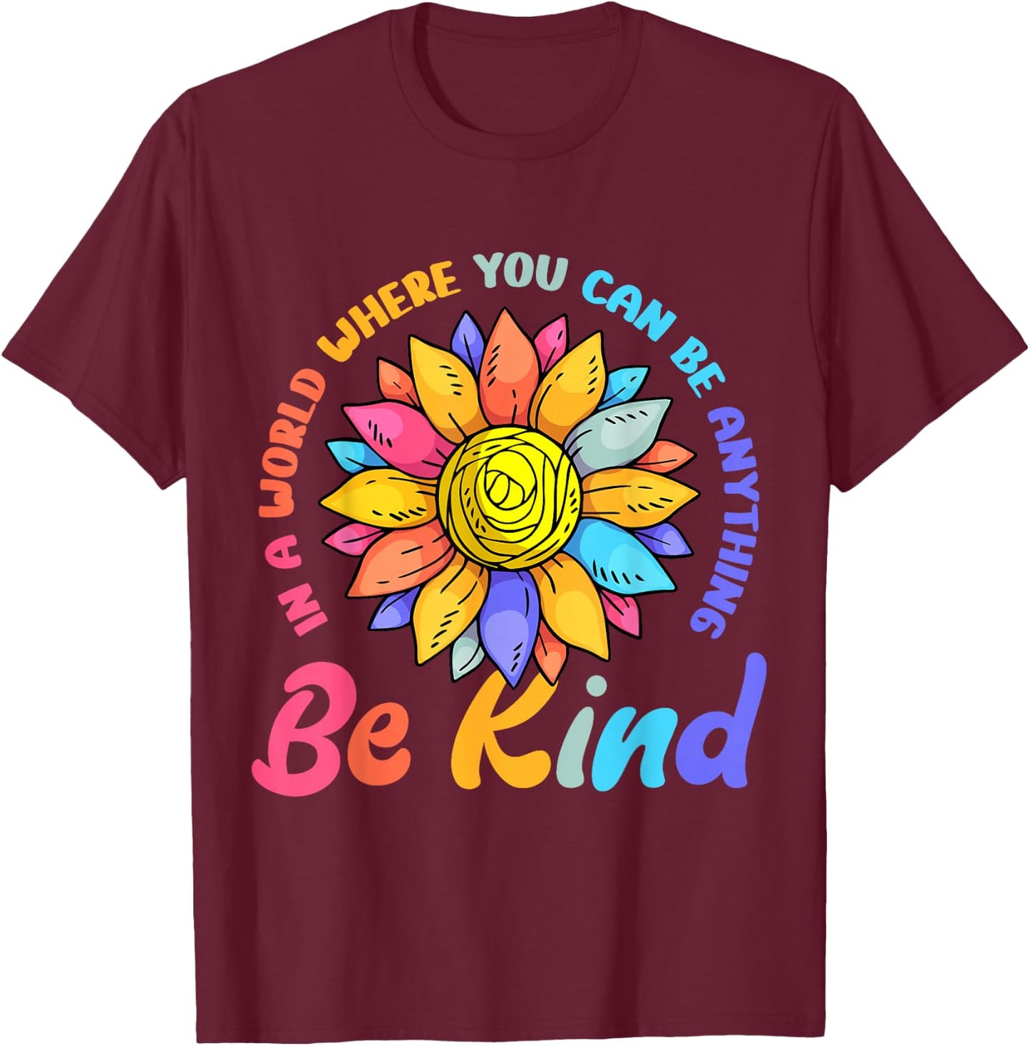 Be Kind Positive Quote Choose Kindness Men Women Kids T-Shirt - T-Shirt | Maroon