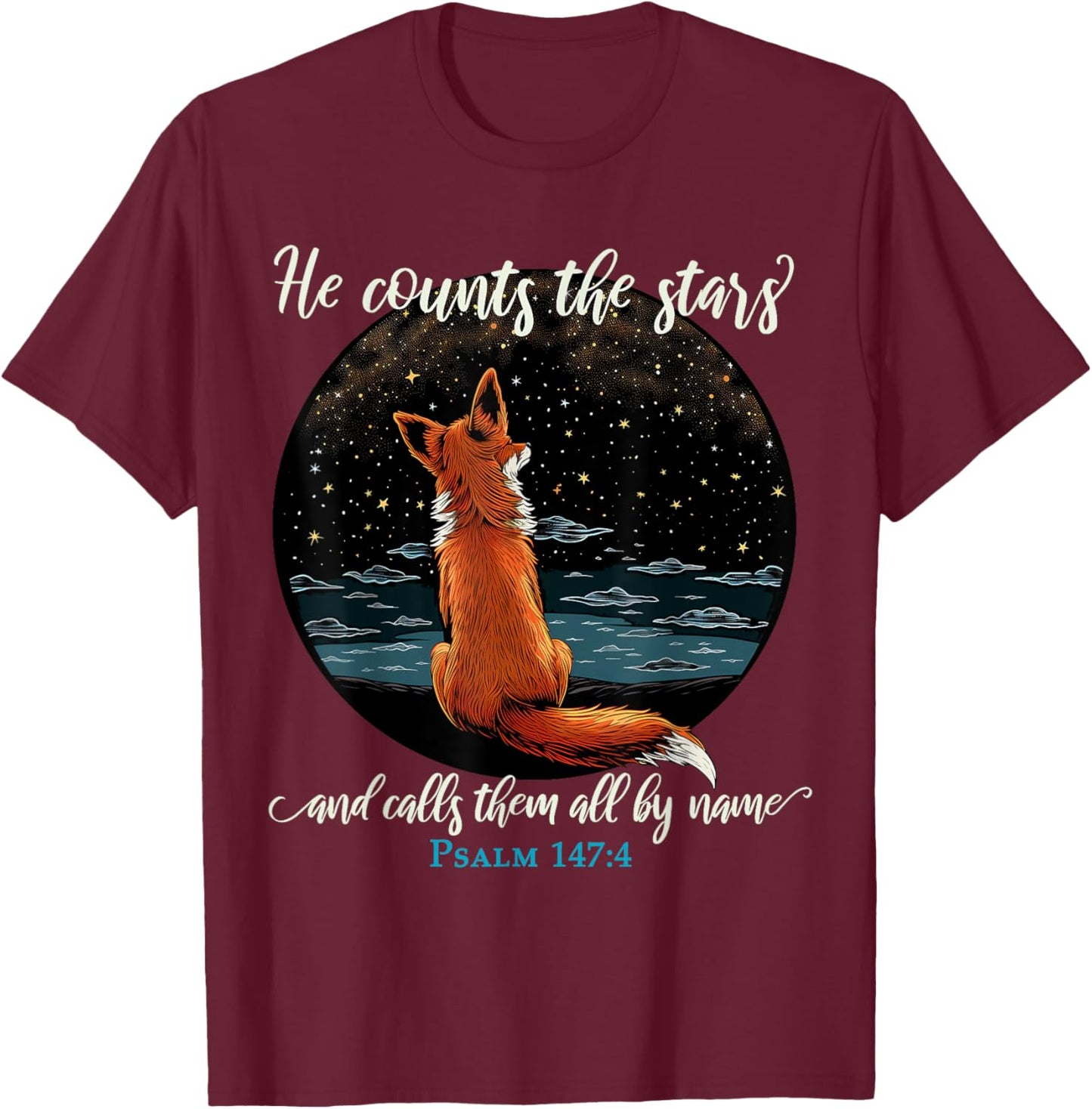He Counts The Stars And Calls Them All By Name Psalm 147:4 T-Shirt - T-Shirt | Maroon