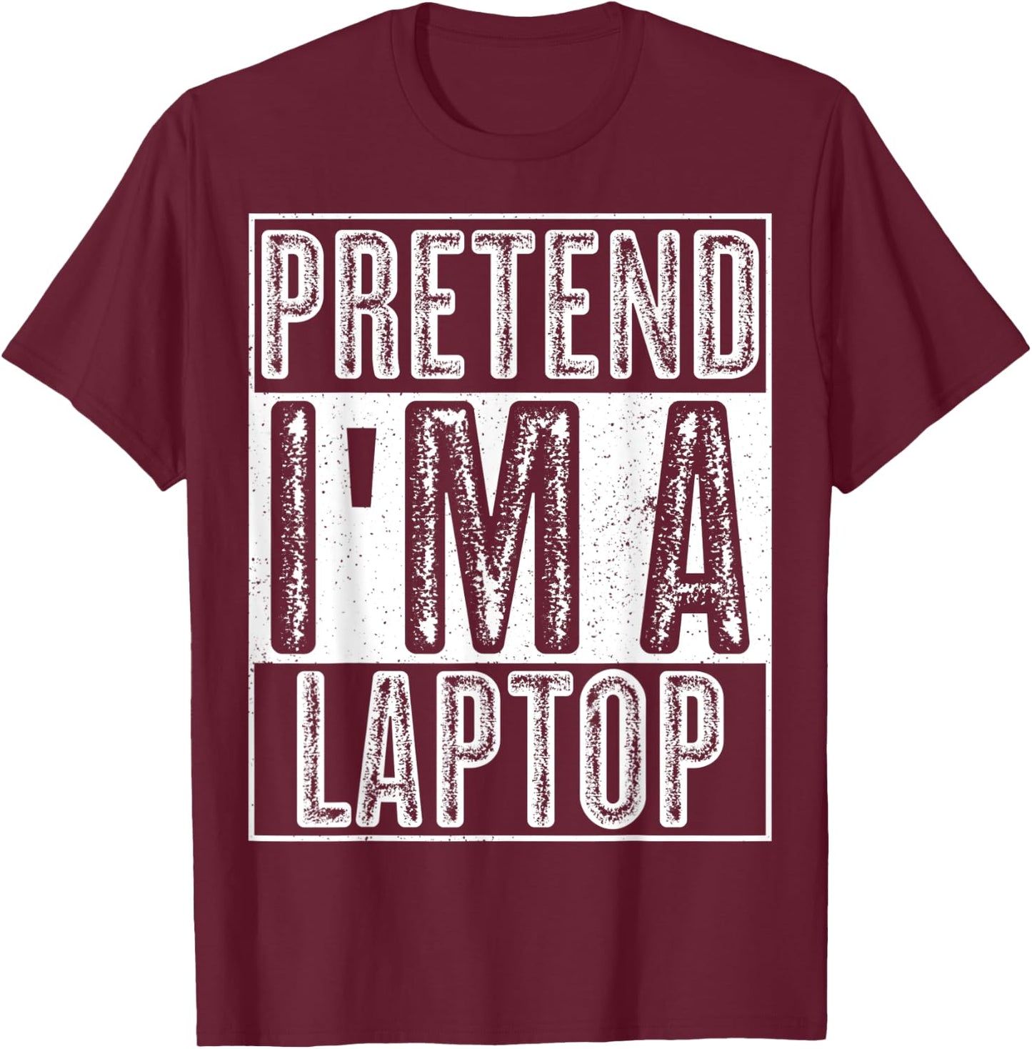 Pretend I'm A Laptop Shirt Funny Halloween Costume Gift T-Shirt - T-Shirt | Maroon