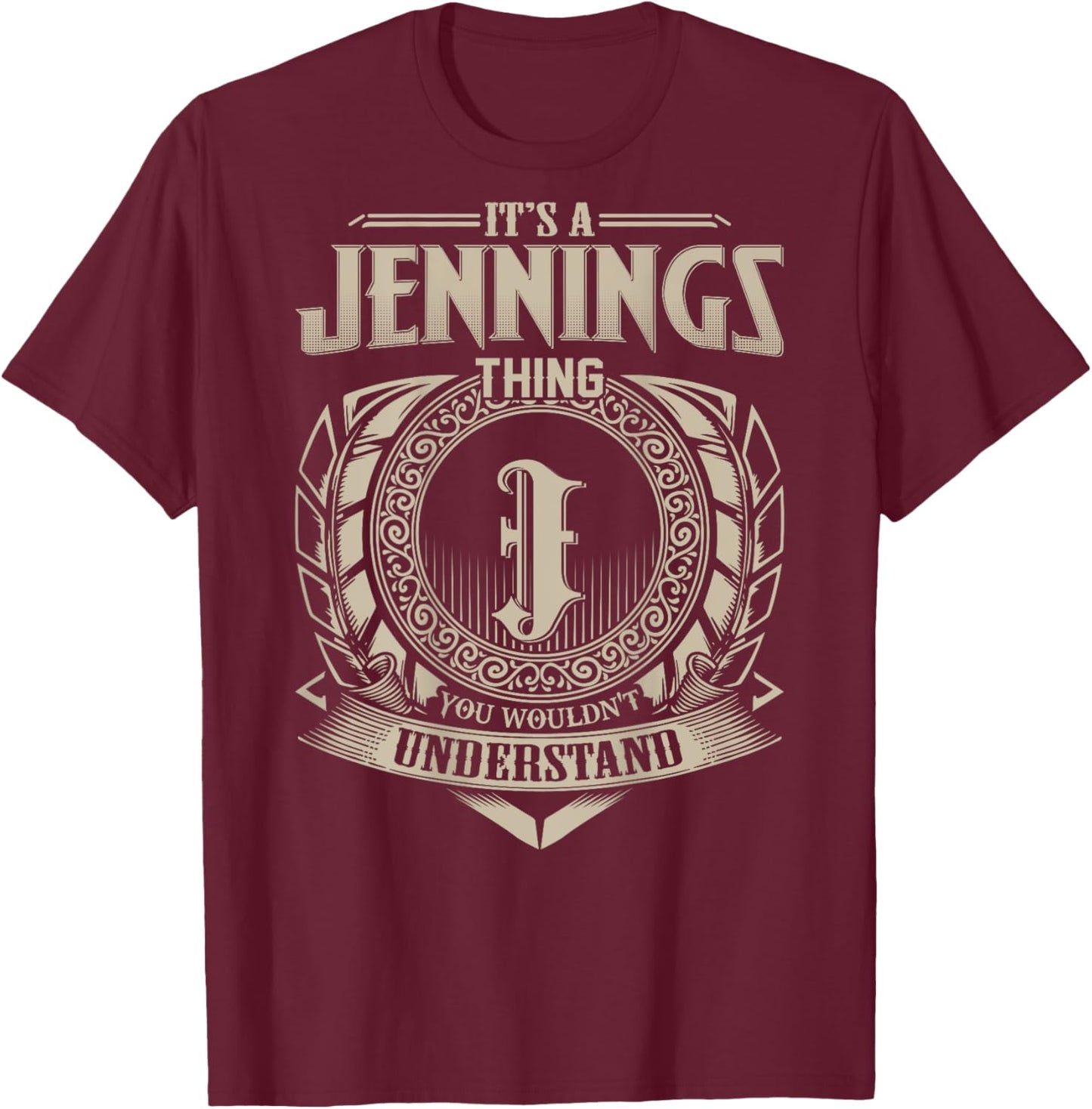 It's A JENNINGS Thing You Wouldn't Understand Family Name T-Shirt - T-Shirt | Maroon