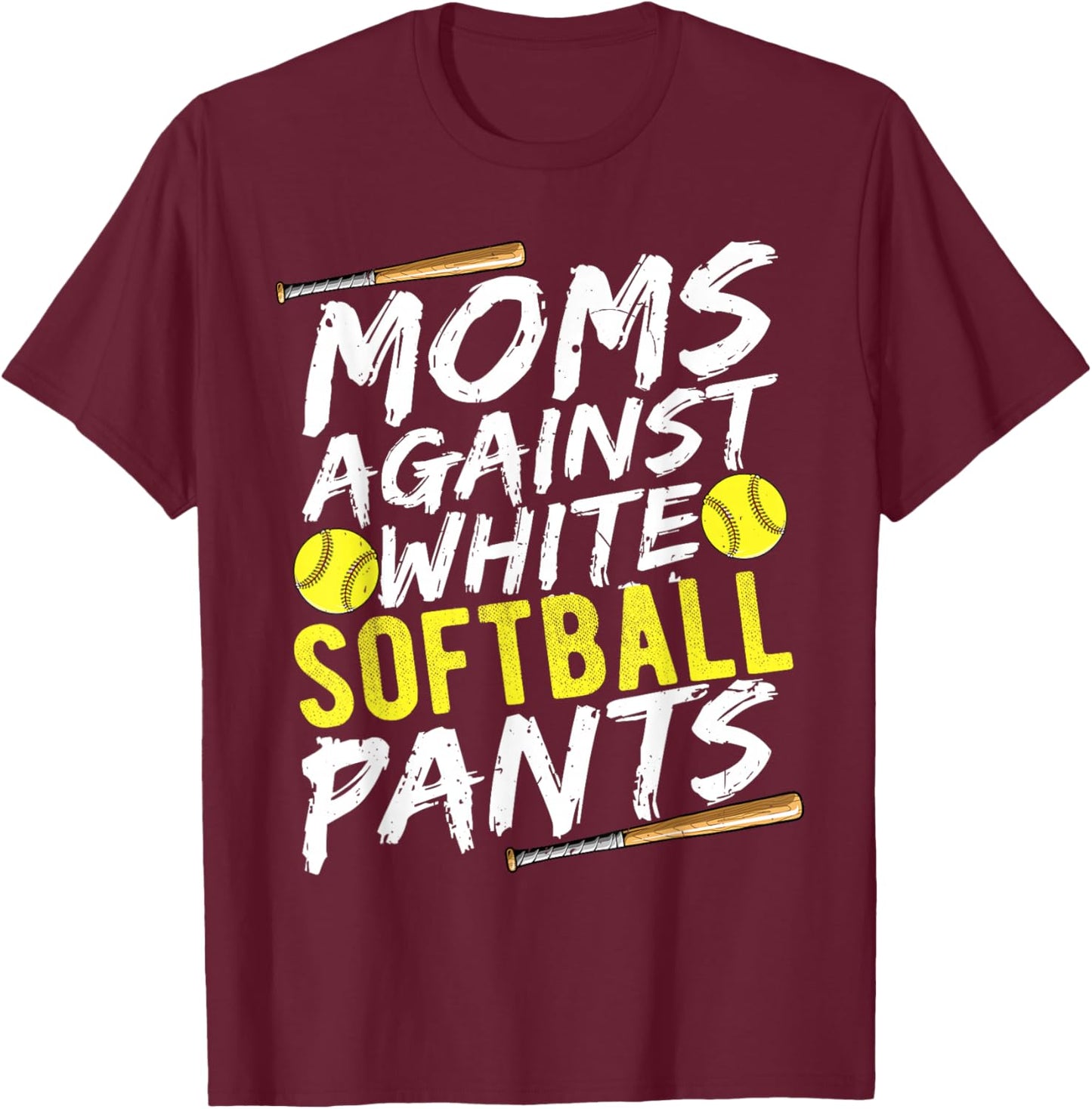 Funny Softball Mom Against White Softball Pants Shirt T-Shirt - T-Shirt | Maroon