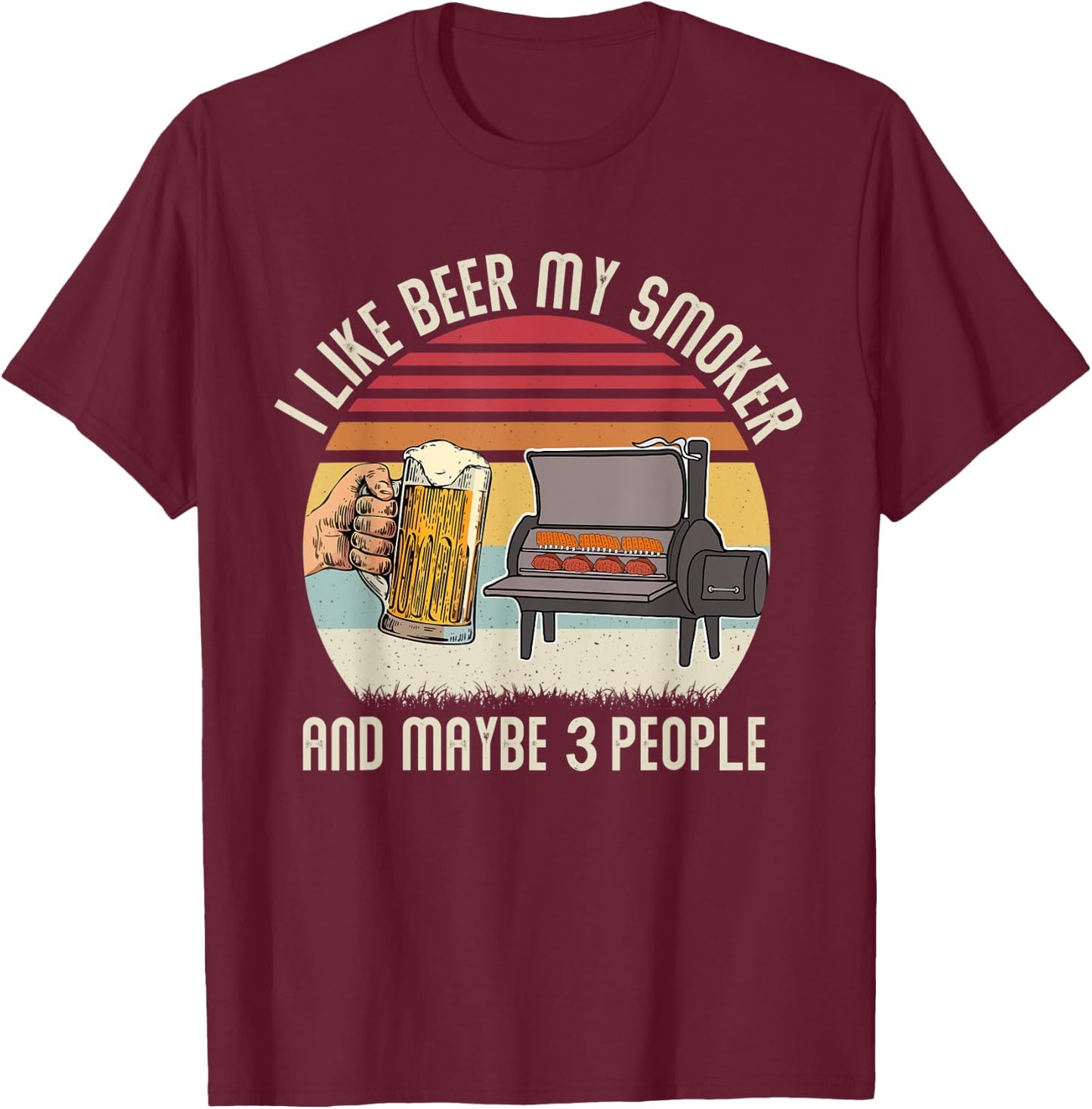 Funny i Like Beer My Smoker And Maybe 3 People Vintage Retro T-Shirt - T-Shirt | Maroon