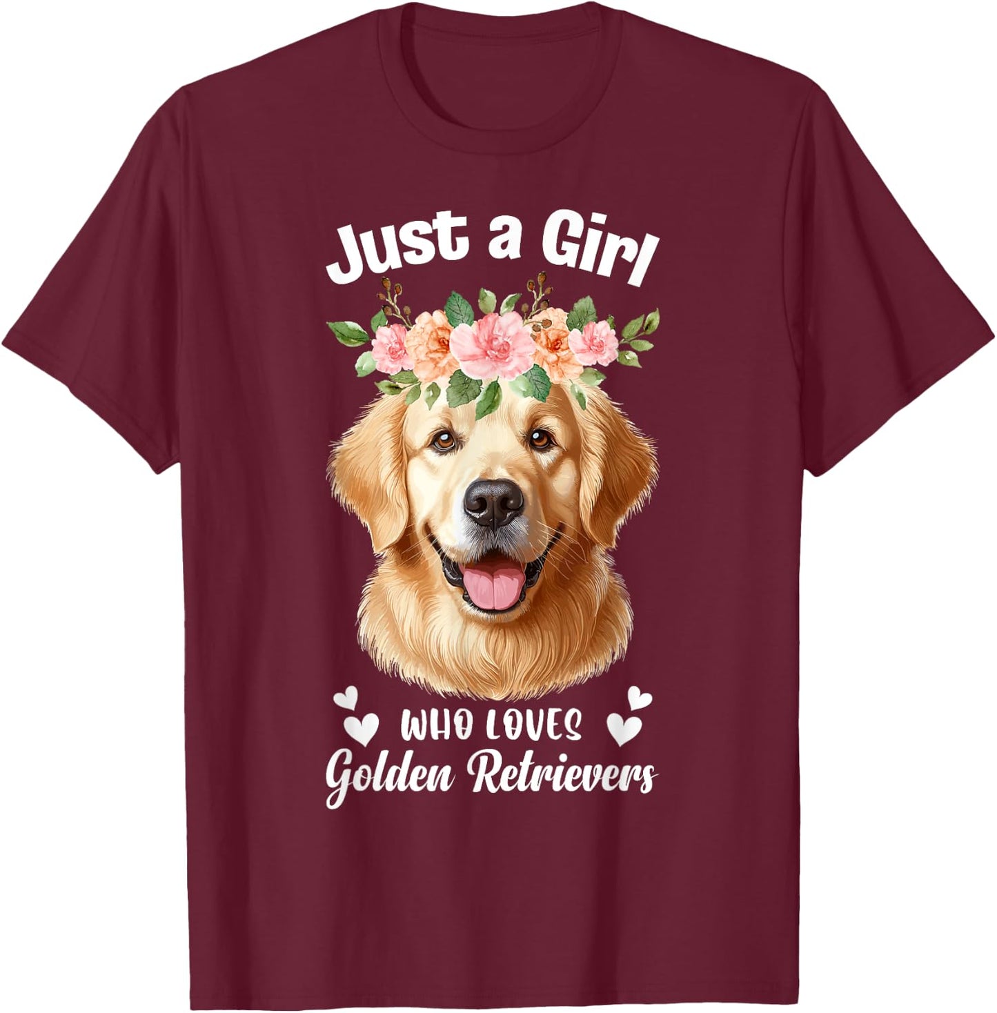 Just a Girl Who Loves Golden Retrievers Girls Who Love Dogs T-Shirt - T-Shirt | Maroon
