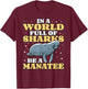 Positive Saying Manatees I World Of Sharks I Be A Manatee T-Shirt - T-Shirt | Maroon