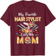 My Favorite Hair Stylist Calls Me Mom Mother's Day Proud Job T-Shirt - T-Shirt | Maroon