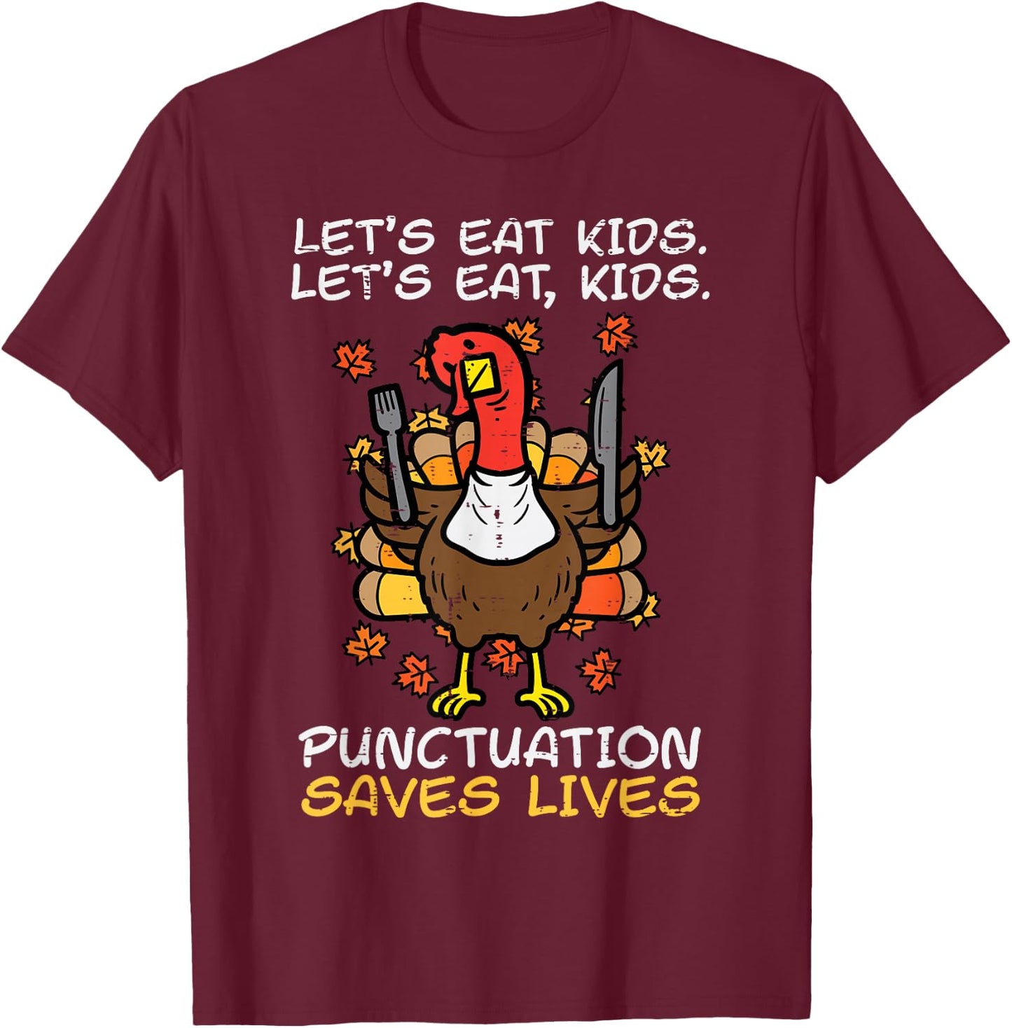 Funny Thanksgiving Teacher Turkey Lets Eat Kids Punctuation T-Shirt - T-Shirt | Maroon