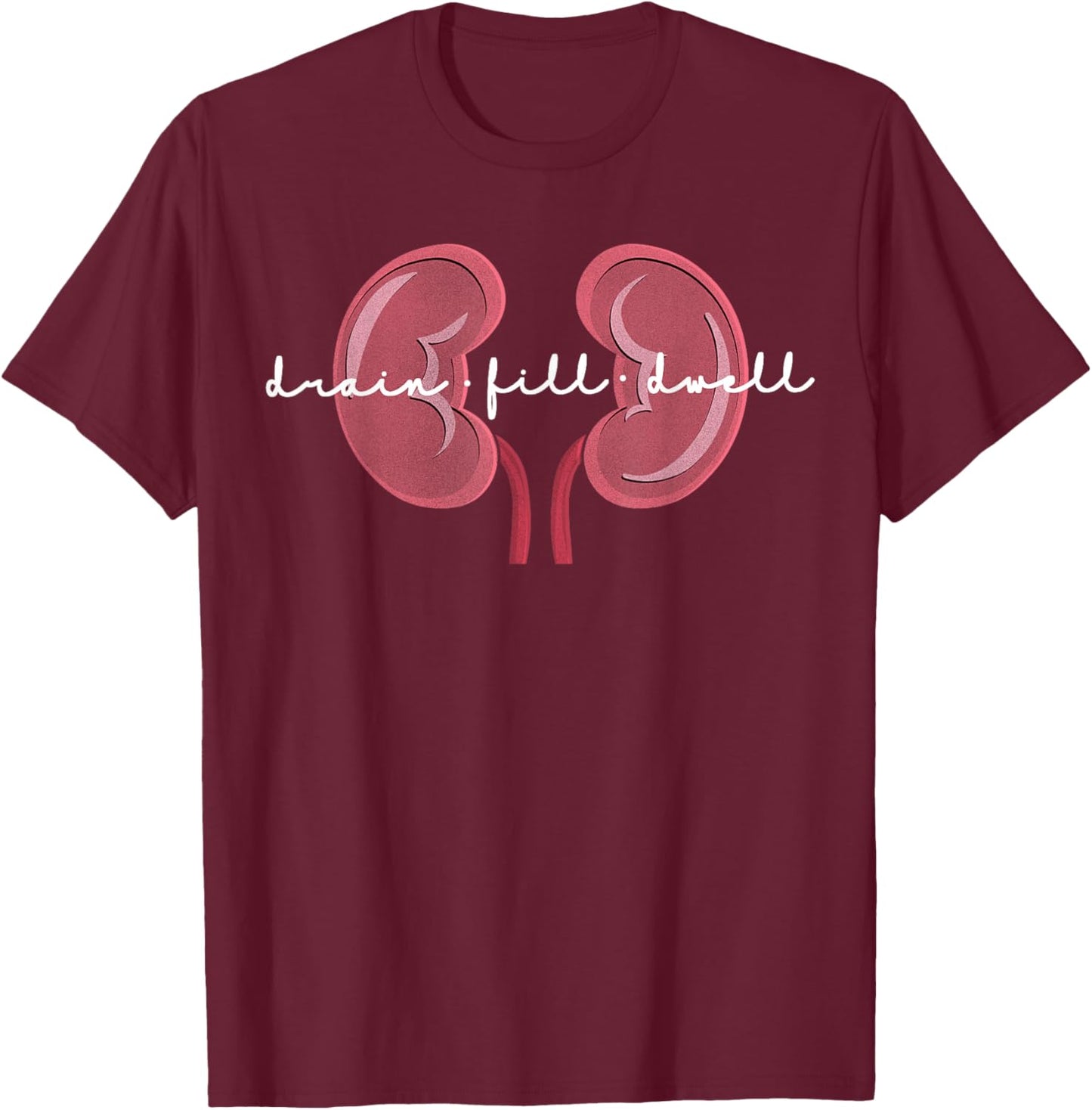 Peritoneal Dialysis Nurse Kidney Disease Funny Nursing T-Shirt - T-Shirt | Maroon