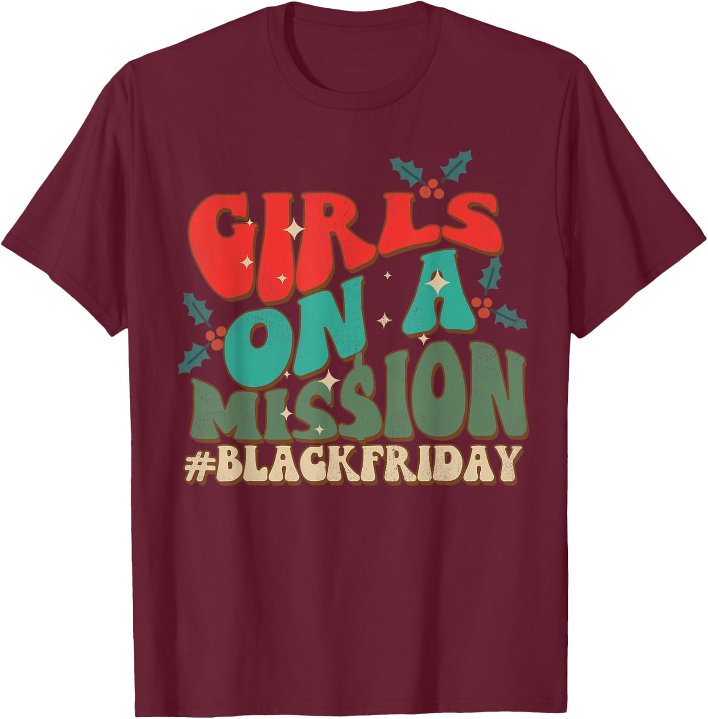 Girls Mission Funny Black Shopping Friday Christmas Holiday T-Shirt - T-Shirt | Maroon