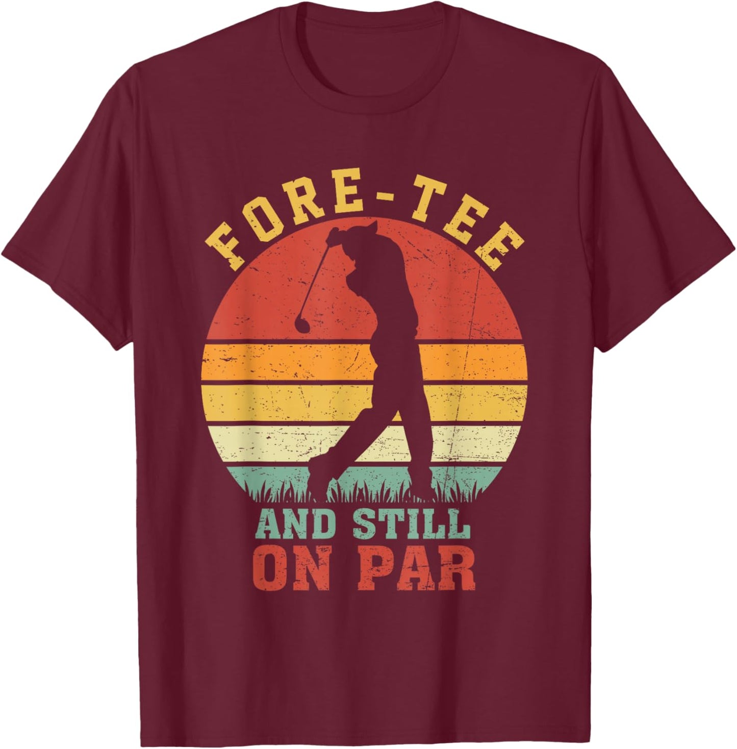 Fore- Still On Par 40th Birthday Golf Player Golfer Retro T-Shirt - T-Shirt | Maroon