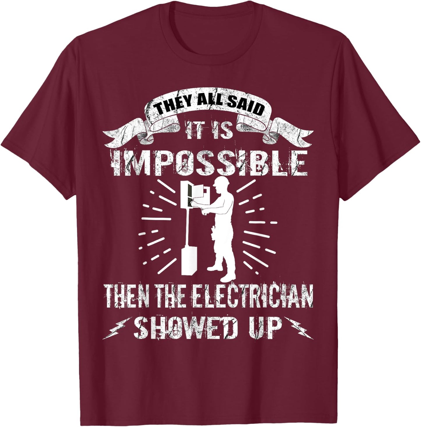 Funny Electrician They All Said It Is Impossible T-Shirt - T-Shirt | Maroon