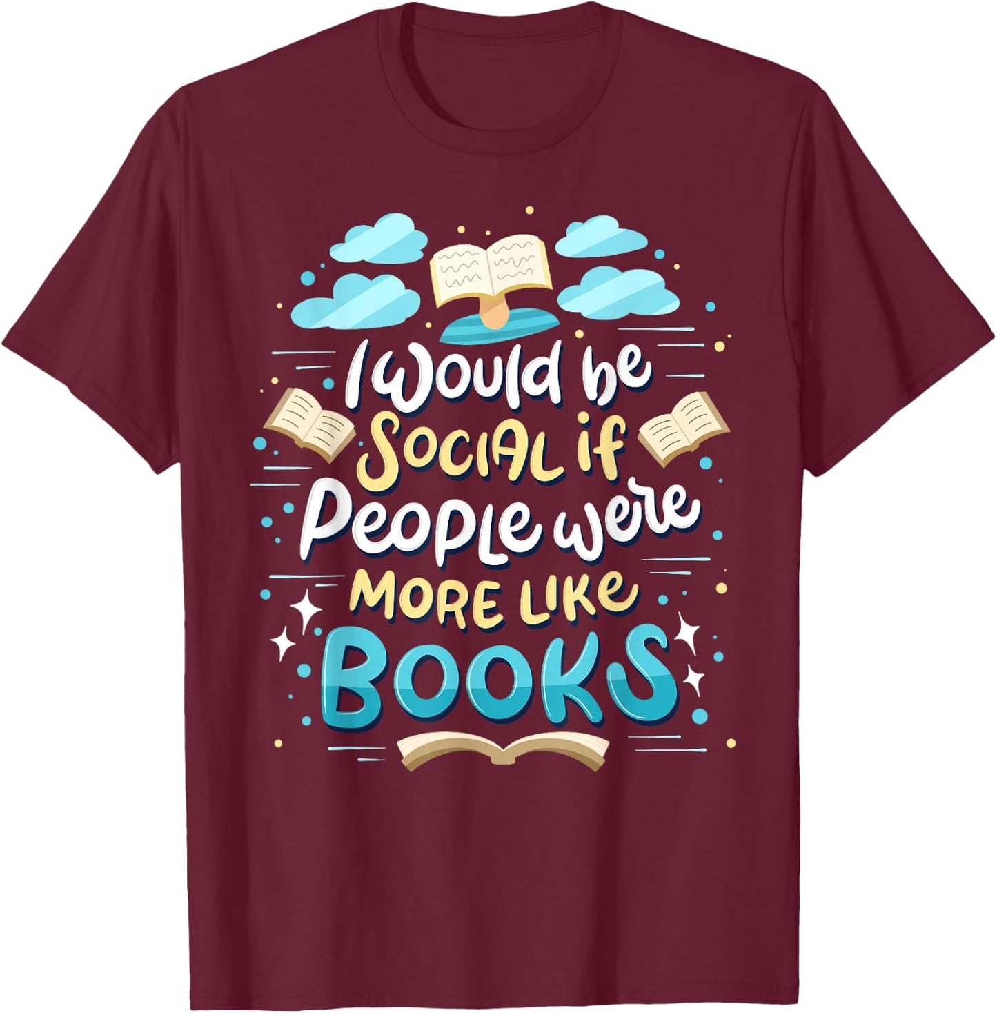 Funny Book Reading Lover Quote "I Would Be Social" Reader T-Shirt - T-Shirt | Maroon