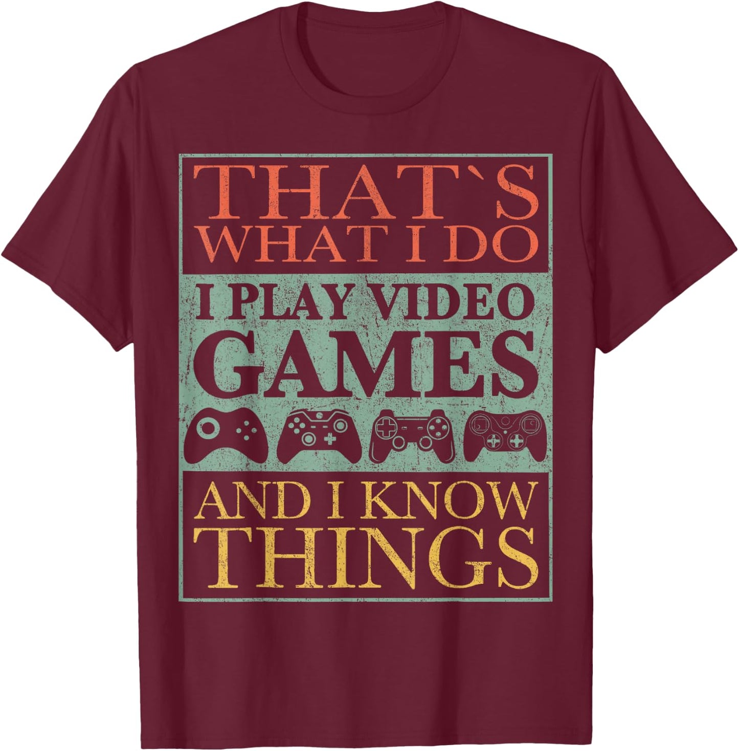 That's What I Do Game Funny Video Games Gift T-Shirt - T-Shirt | Maroon